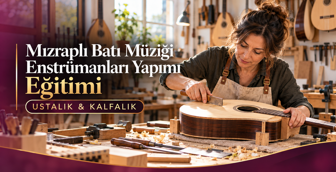 Mızraplı Batı Müziği Enstrümanları Yapımı Eğitimi